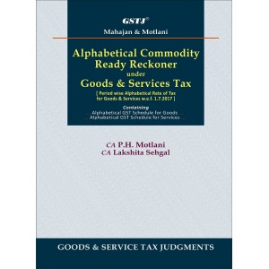 GSTJ's Alphabetical Commodity Ready Reckoner under Goods & Services Tax [PB] by CA. P. H. Motlani, CA Lakshita Sehgal